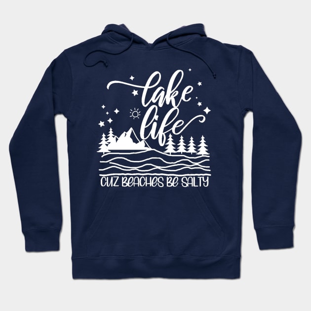 Lake Life Cuz Beaches Be Salty Hoodie by Hello Sunshine